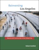Reinventing Los Angeles Nature and Community in the Global City cover art