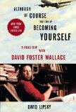 Although of Course You End up Becoming Yourself A Road Trip with David Foster Wallace cover art