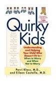 Quirky Kids Understanding and Helping Your Child Who Doesn't Fit in- When to Worry and When Not to Worry cover art