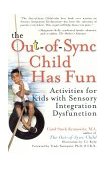Out-of-Sync Child has Fun Activities for Kids with Sensory Integration Dysfunction  9780399528439 Front Cover