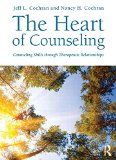 Heart of Counseling Counseling Skills Through Therapeutic Relationships cover art