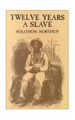 12 Years a Slave A Memoir of Kidnap, Slavery and Liberation cover art