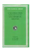 Hymns and Epigrams. Lycophron: Alexandra. Aratus: Phaenomena 2nd 9780674991439 Front Cover