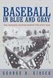 Baseball in Blue and Gray The National Pastime During the Civil War cover art