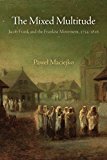 Mixed Multitude Jacob Frank and the Frankist Movement, 1755-1816  9780812223439 Front Cover
