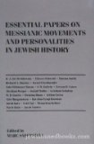 Essential Papers on Messianic Movements and Personalities in Jewish History 1992 9780814779439 Front Cover