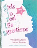 Girls in Real Life Situations, Grades K-5 Group Counseling Activities for Enhancing Social and Emotional Development