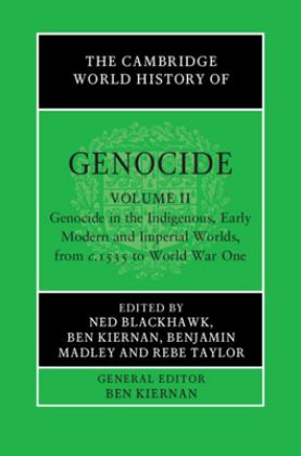 Cambridge World History of Genocide Genocide in the Indigenous, Early Modern and Imperial Worlds, from C. 1535 to World War One  9781108486439 Front Cover