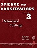 Science for Conservators Series Volume 3: Adhesives and Coatings 2nd 2015 9781138128439 Front Cover