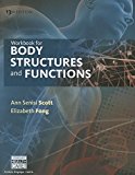 Workbook for Scott/Fong's Body Structures and Functions, 13th 13th 9781305511439 Front Cover