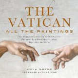 Vatican: All the Paintings The Complete Collection of Old Masters, Plus More Than 300 Sculptures, Maps, Tapestries, and Other Artifacts  9781579129439 Front Cover