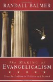 Making of Evangelicalism From Revivalism to Politics and Beyond cover art