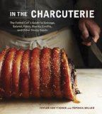 In the Charcuterie The Fatted Calf's Guide to Making Sausage, Salumi, Pates, Roasts, Confits, and Other Meaty Goods [a Cookbook]  9781607743439 Front Cover