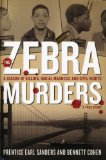 Zebra Murders A Season of Killing, Racial Madness and Civil Rights 2011 9781611450439 Front Cover