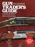 Gun Trader's Guide, Thirty-Fourth Edition A Comprehensive, Fully-Illustrated Guide to Modern Firearms with Current Market Values 34th 2012 9781616088439 Front Cover