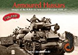 Armoured Hussars Volume 1 Images of the 1st Polish Armoured Division, 1939-47  9781909384439 Front Cover