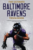 Ultimate Baltimore Ravens Trivia Book A Collection of Amazing Trivia Quizzes and Fun Facts for Die-Hard Ravens Fans! 1st 9781953563439 Front Cover