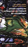 Aktuelle Aspekte der Pathogenese und Therapie der Schizophrenie 2005 9783211290439 Front Cover
