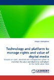 Technology and Platform to Manage Rights and Value of Digital Medi 2010 9783838370439 Front Cover