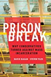 Prison Break Why Conservatives Turned Against Mass Incarceration  9780190246440 Front Cover