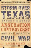 Storm over Texas The Annexation Controversy and the Road to Civil War  9780195139440 Front Cover