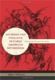 Religion and Violence in Early American Methodism Taking the Kingdom by Force 2010 9780253354440 Front Cover