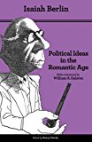 Political Ideas in the Romantic Age Their Rise and Influence on Modern Thought - Updated Edition  9780691158440 Front Cover
