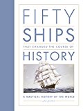 50 Ships That Changed History A Nautical History of the World  9780750970440 Front Cover