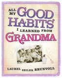 All My Good Habits I Learned from Grandma 2007 9781404104440 Front Cover
