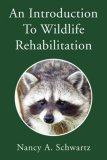 Introduction to Wildlife Rehabilitation 2007 9781425738440 Front Cover