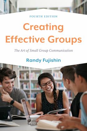 Creating Effective Groups The Art of Small Group Communication 4th 9781538164440 Front Cover