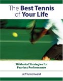 Best Tennis of Your Life 50 Mental Strategies for Fearless Performance cover art