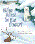 Who Lives in the Snow? 2012 9781570984440 Front Cover
