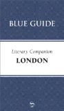 Blue Guide Literary Companion London 2011 9781905131440 Front Cover
