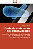 Etude de Protines F-Box Chez S. Pombe: Approche génétique et biochimique du rôle de protéines à F-box chez Schizosaccharomyces pombe Apr  9786131504440 Front Cover