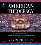 American Theocracy : The Peril and Politics of Radical Religion, Oil, and Borrowed Money in the 21st Century 2006 9780143058441 Front Cover