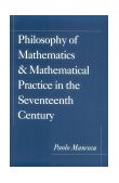 Philosophy of Mathematics and Mathematical Practice in the Seventeenth Century 1999 9780195132441 Front Cover