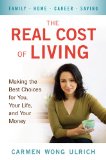 Real Cost of Living Making the Best Choices for You, Your Life, and Your Money 2010 9780399536441 Front Cover