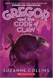 Gregor and the Code of Claw (the Underland Chronicles #5)  9780439791441 Front Cover