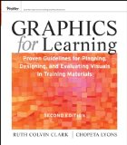 Graphics for Learning Proven Guidelines for Planning, Designing, and Evaluating Visuals in Training Materials cover art