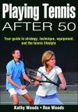 Playing Tennis After 50 2008 9780736072441 Front Cover