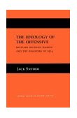 Ideology of the Offensive Military Decision Making and the Disasters Of 1914  9780801482441 Front Cover