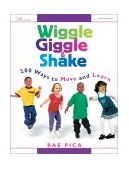 Wiggle Giggle and Shake 200 Ways to Move and Learn cover art