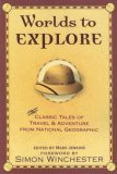 Worlds to Explore Classic Tales of Travel and Adventure from National Geographic 2007 9781426200441 Front Cover