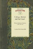 College, Market, and the Court Or, Woman's Relation to Education, Labor, and Law 2010 9781429043441 Front Cover