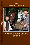 Double d Ranch Book 3 a New Outlook on Life 2012 9781478214441 Front Cover