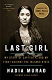 Last Girl My Story of Captivity, and My Fight Against the Islamic State  9781524760441 Front Cover