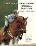 Geoff Teall on Riding Hunters, Jumpers and Equitation Develop a Winning Style  9781570763441 Front Cover