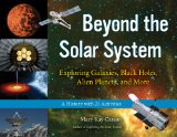 Beyond the Solar System Exploring Galaxies, Black Holes, Alien Planets, and More; a History with 21 Activities  9781613745441 Front Cover
