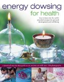Energy Dowsing for Health How to Tune into the Earth's Powerful Energies for Personal Development and Well-Being 2009 9781844767441 Front Cover